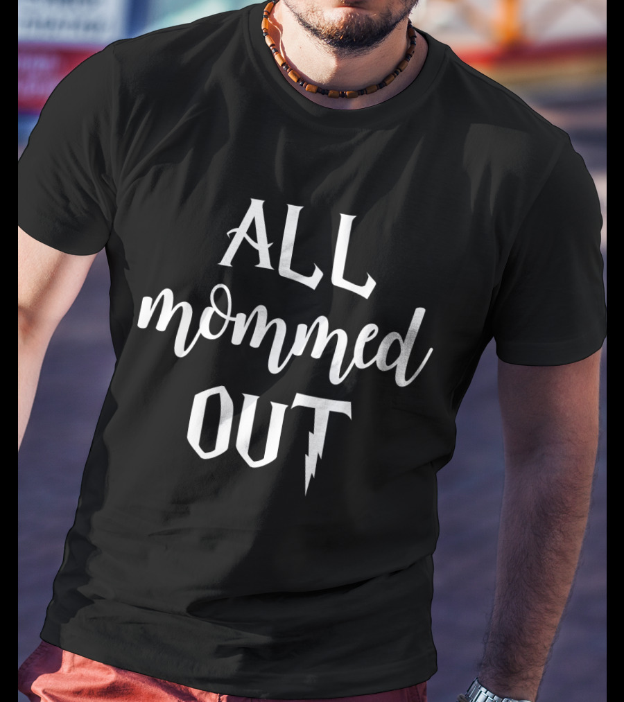 ALL Mommed Out Funny Tired Mother Lightning Bolt T-Shirt