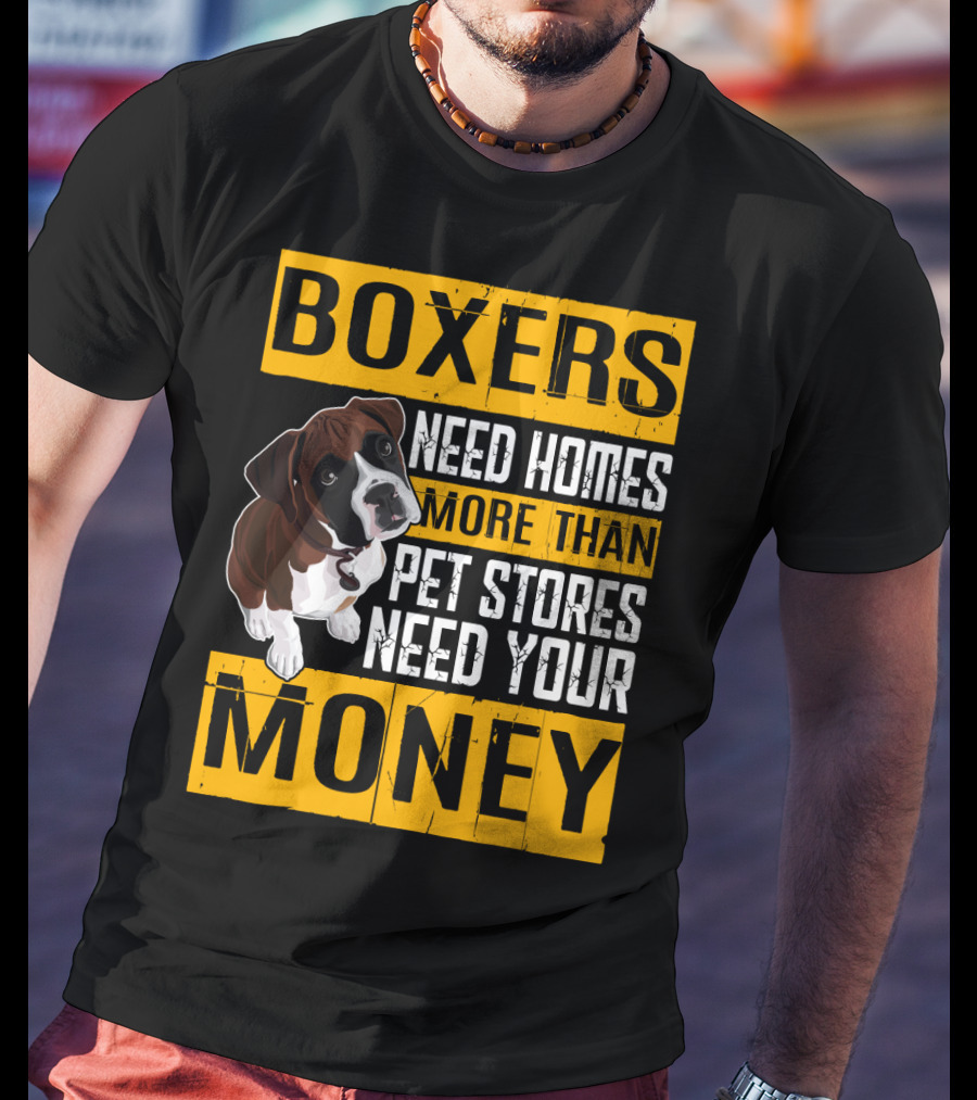 Boxers Need Homes More Than Pet Stores Need Your Money Puppy Appeal T-Shirt