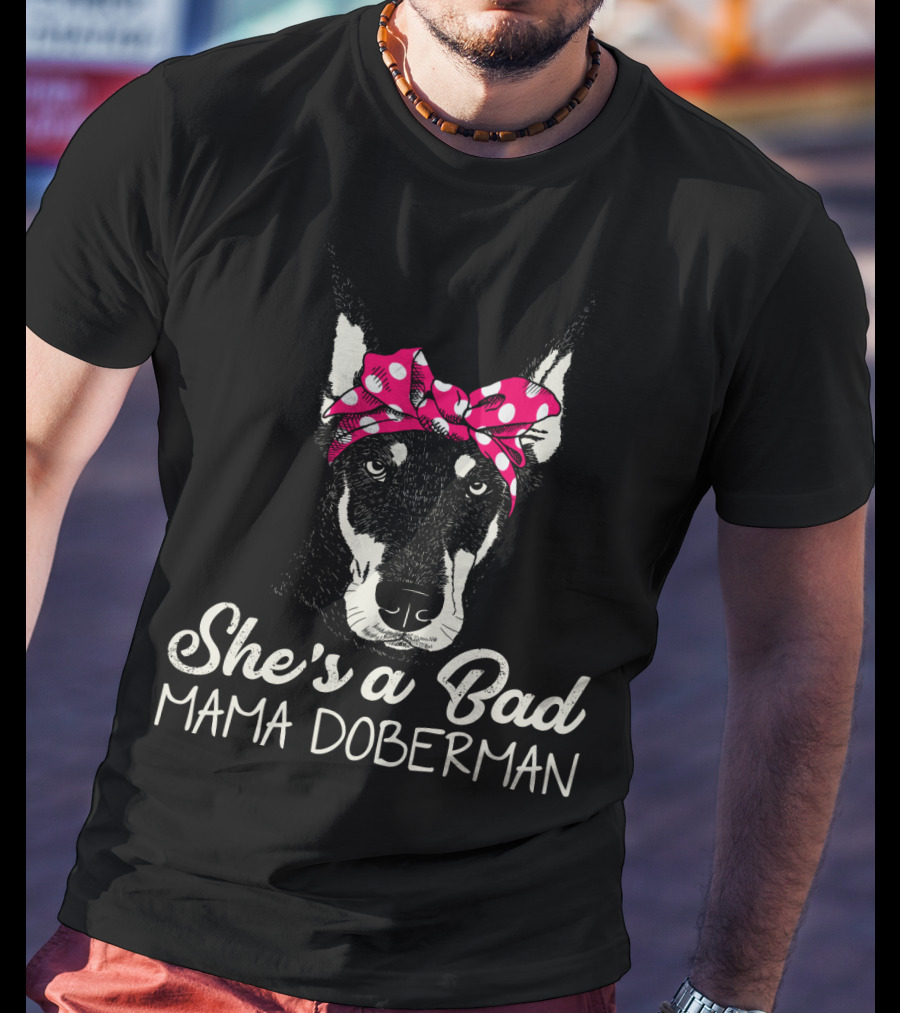She's A Bad Mama Doberman With Polka Dot Bandana T-Shirt