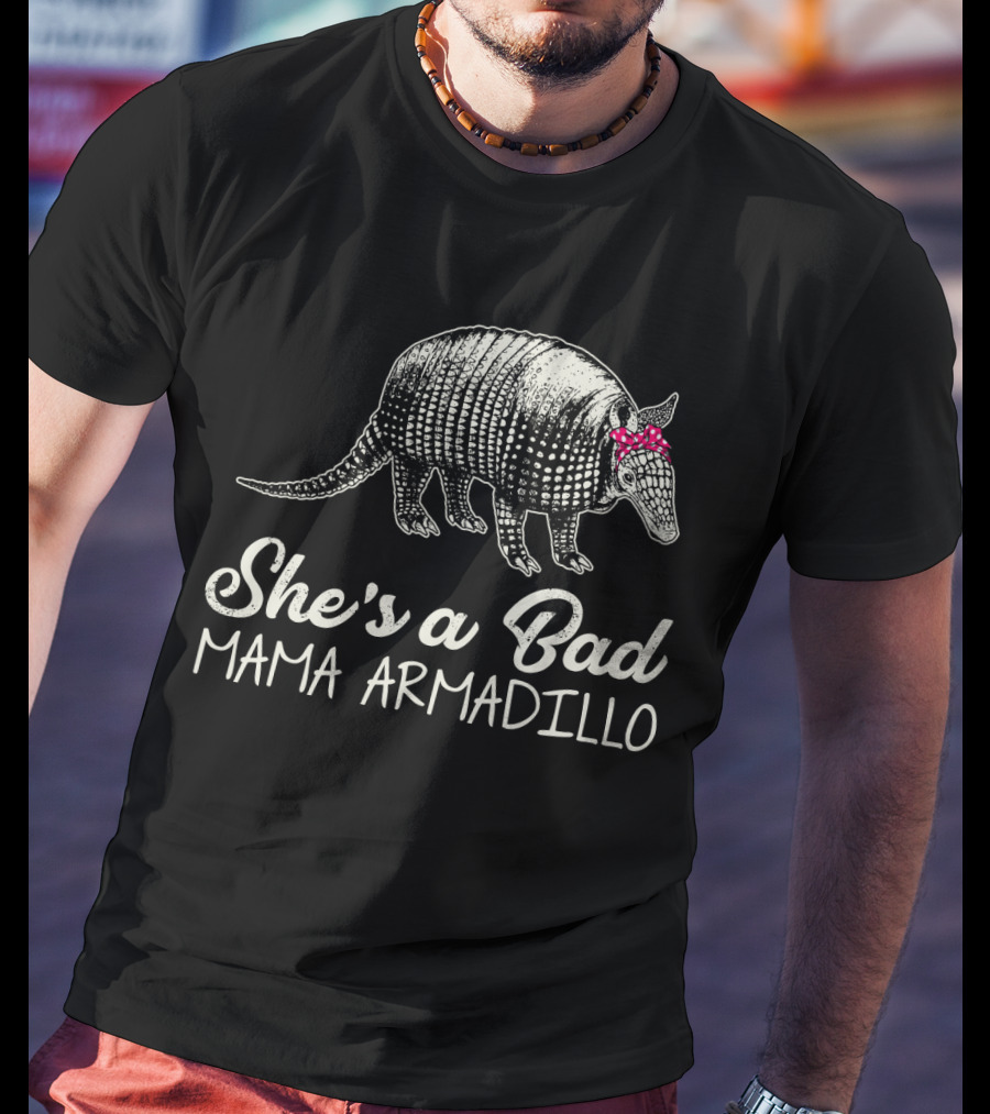 She's A Bad Mama Armadillo T-Shirt