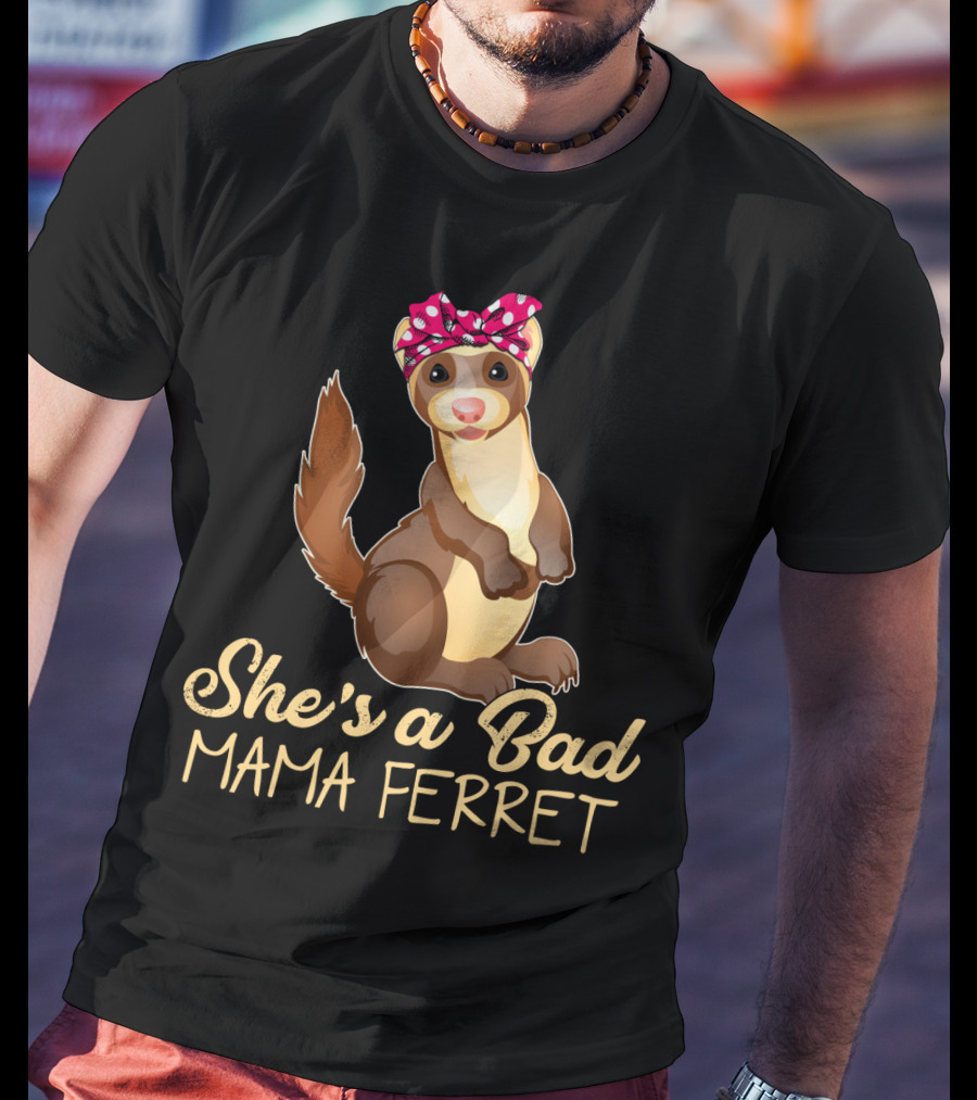 She's A Bad Mama Ferret T-Shirt