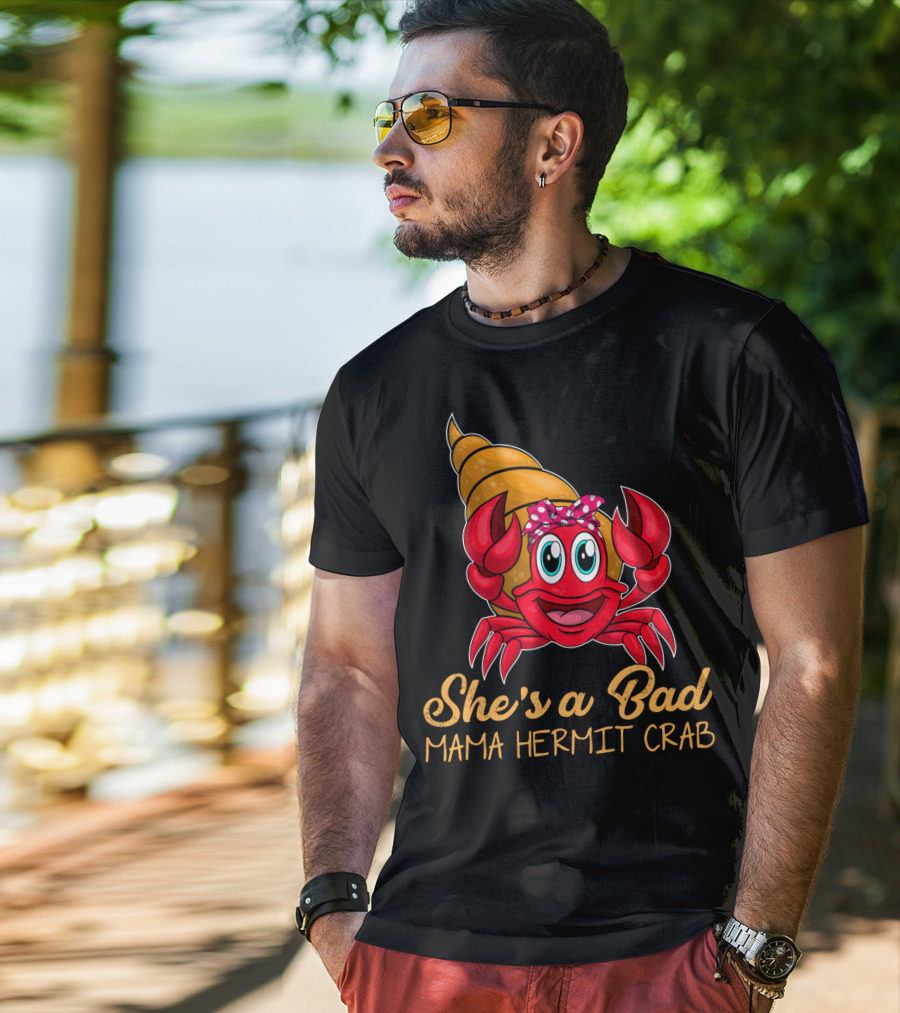 She's A Bad Mama Hermit Crab T-Shirt