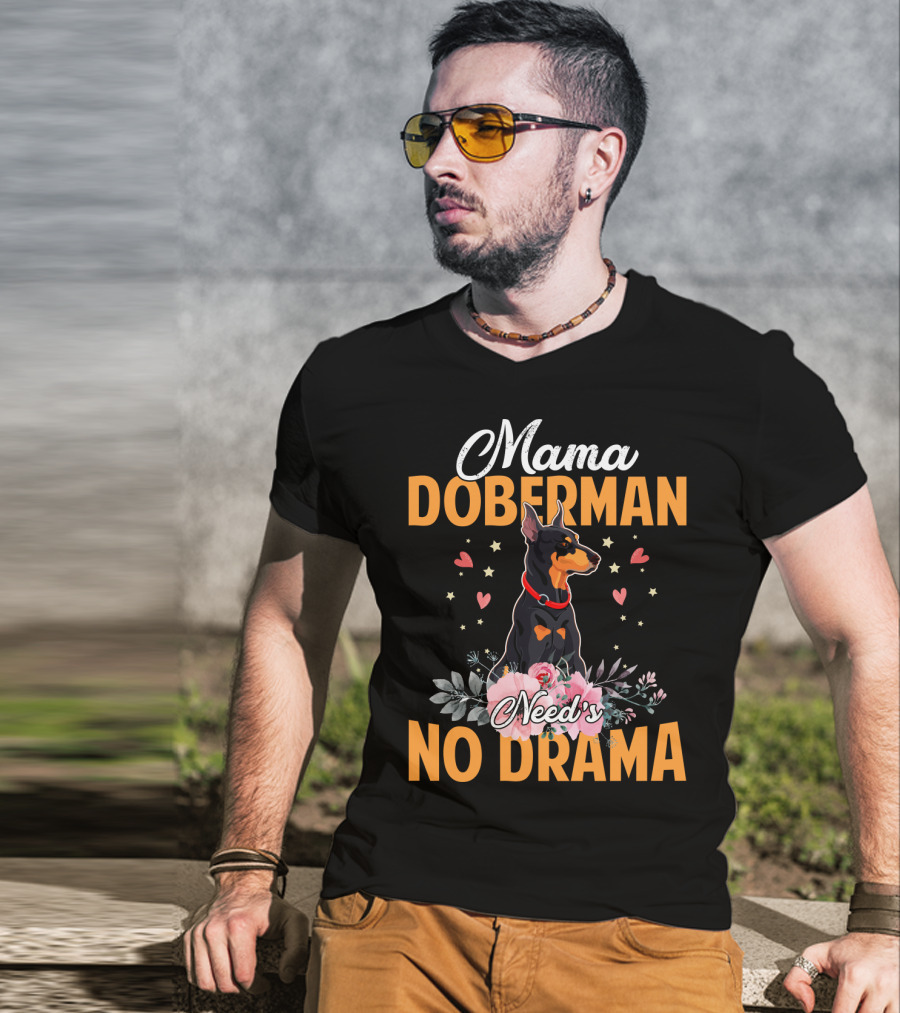 Mama Doberman Need's No Drama Hearts And Flowers Decor T-Shirt