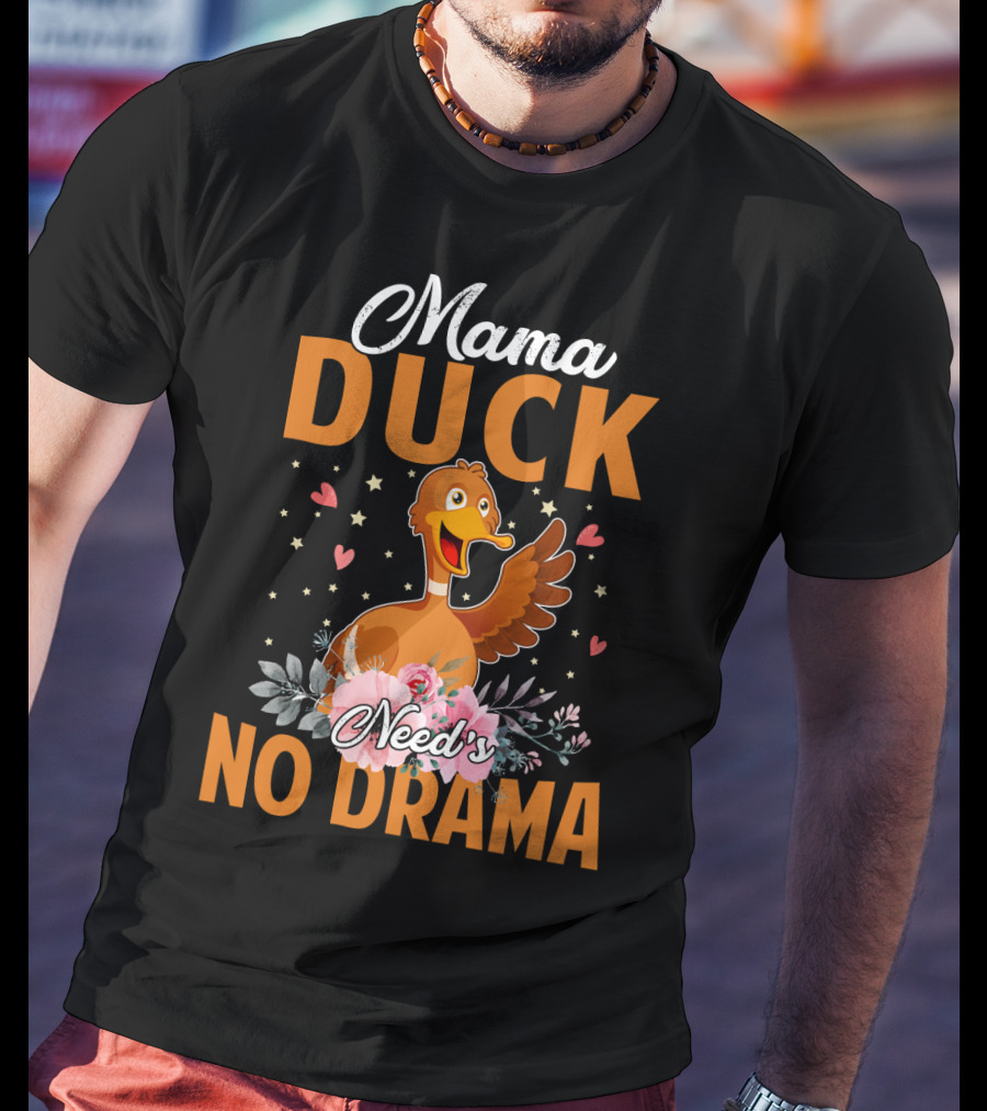 Mama Duck Need's No Drama Cute Hearts And Flowers T-Shirt
