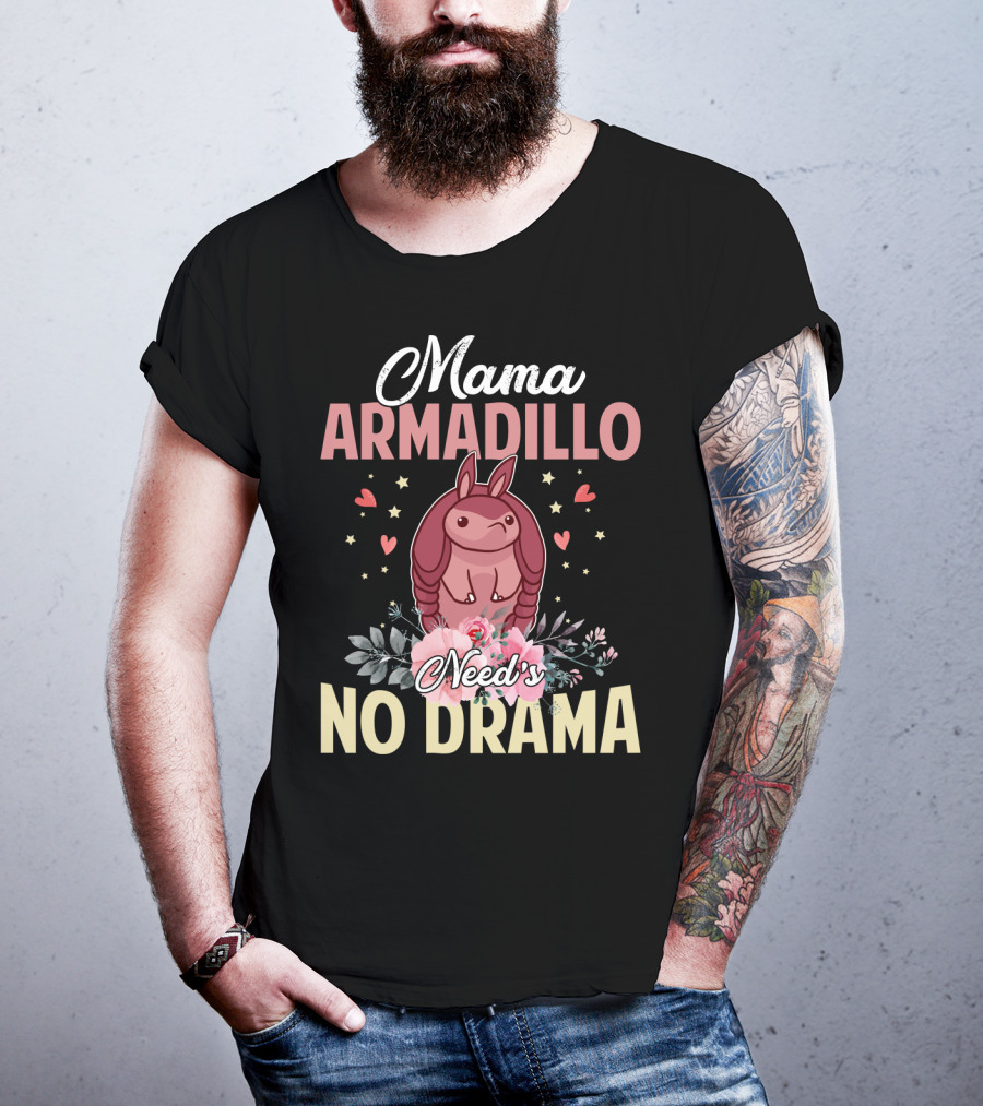 Mama Armadillo Need's No Drama Hearts And Flowers T-Shirt