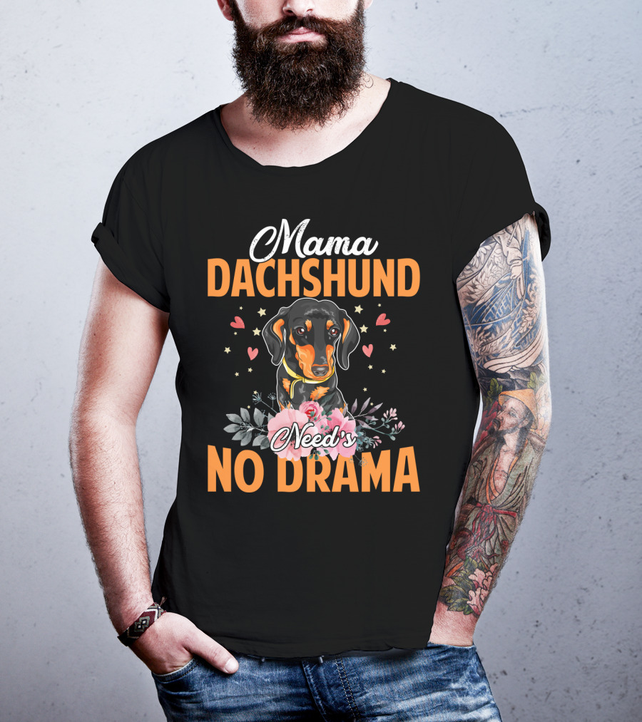 Mama Dachshund Need's No Drama Hearts Flowers Star Accents T-Shirt