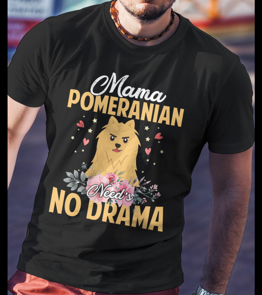 Mama Pomeranian Surrounded By Hearts And Flowers With No Drama T-Shirt