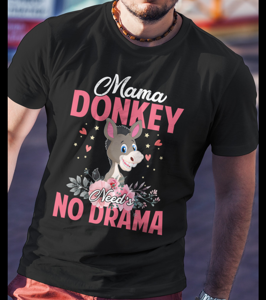 Mama Donkey Need's No Drama Hearts And Flowers T-Shirt