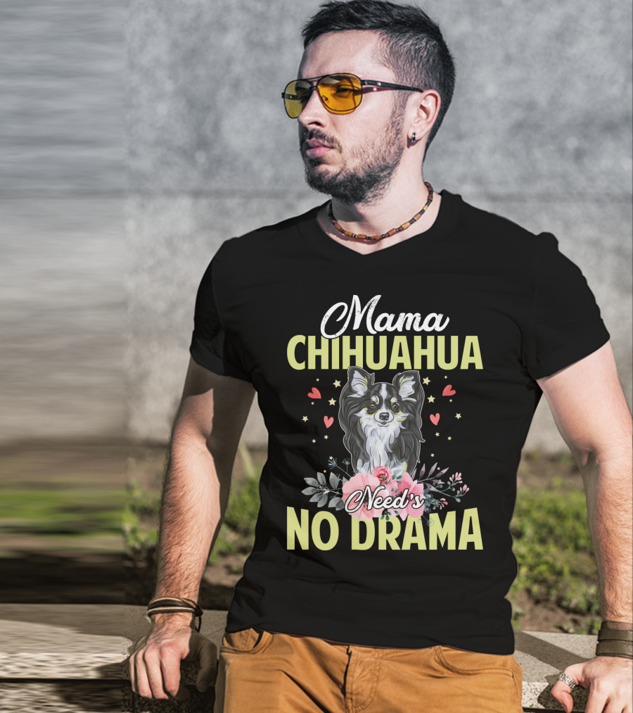 Mama Chihuahua Need's No Drama Hearts And Florals T-Shirt