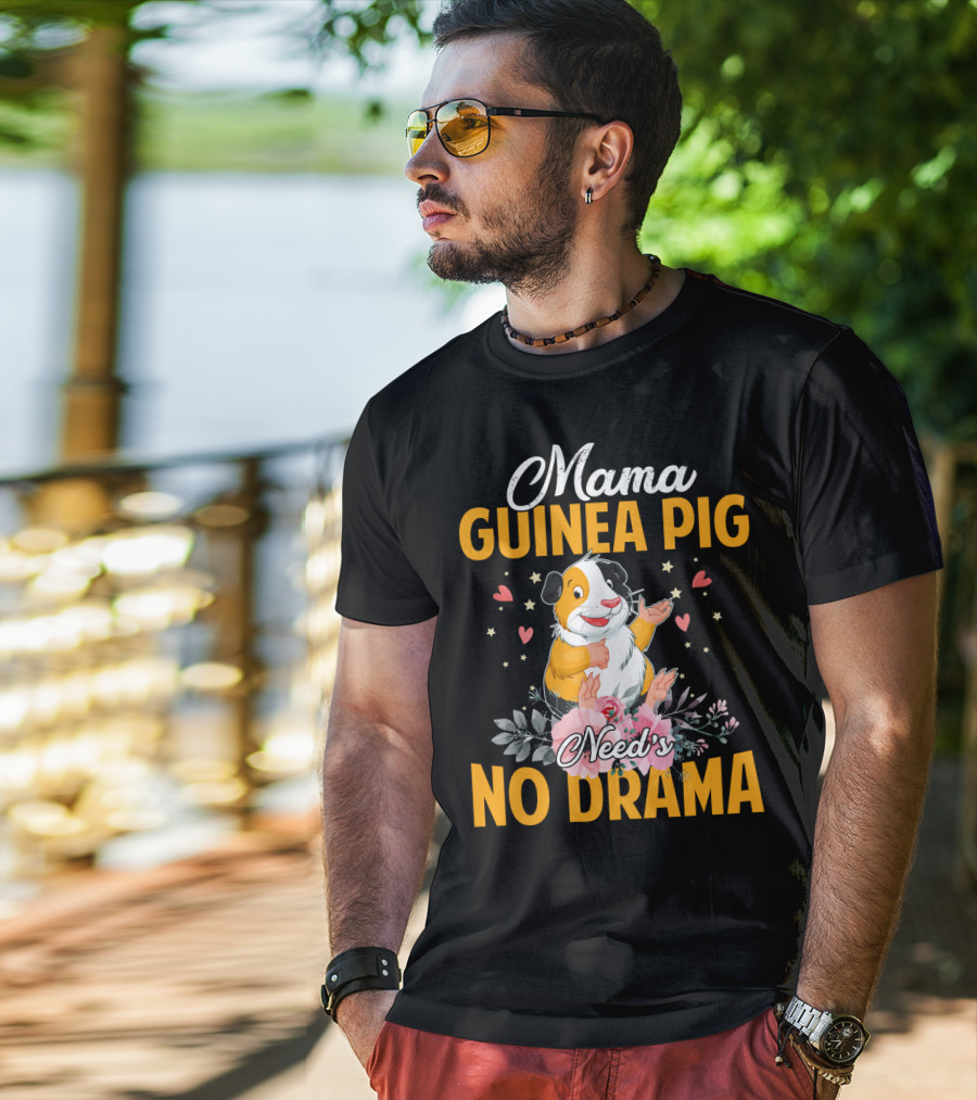 Mama Guinea Pig Need's No Drama Hearts Stars Flowers T-Shirt