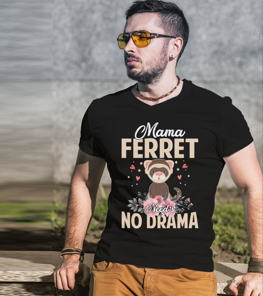 Mama Ferret Need's No Drama Hearts And Flowers T-Shirt