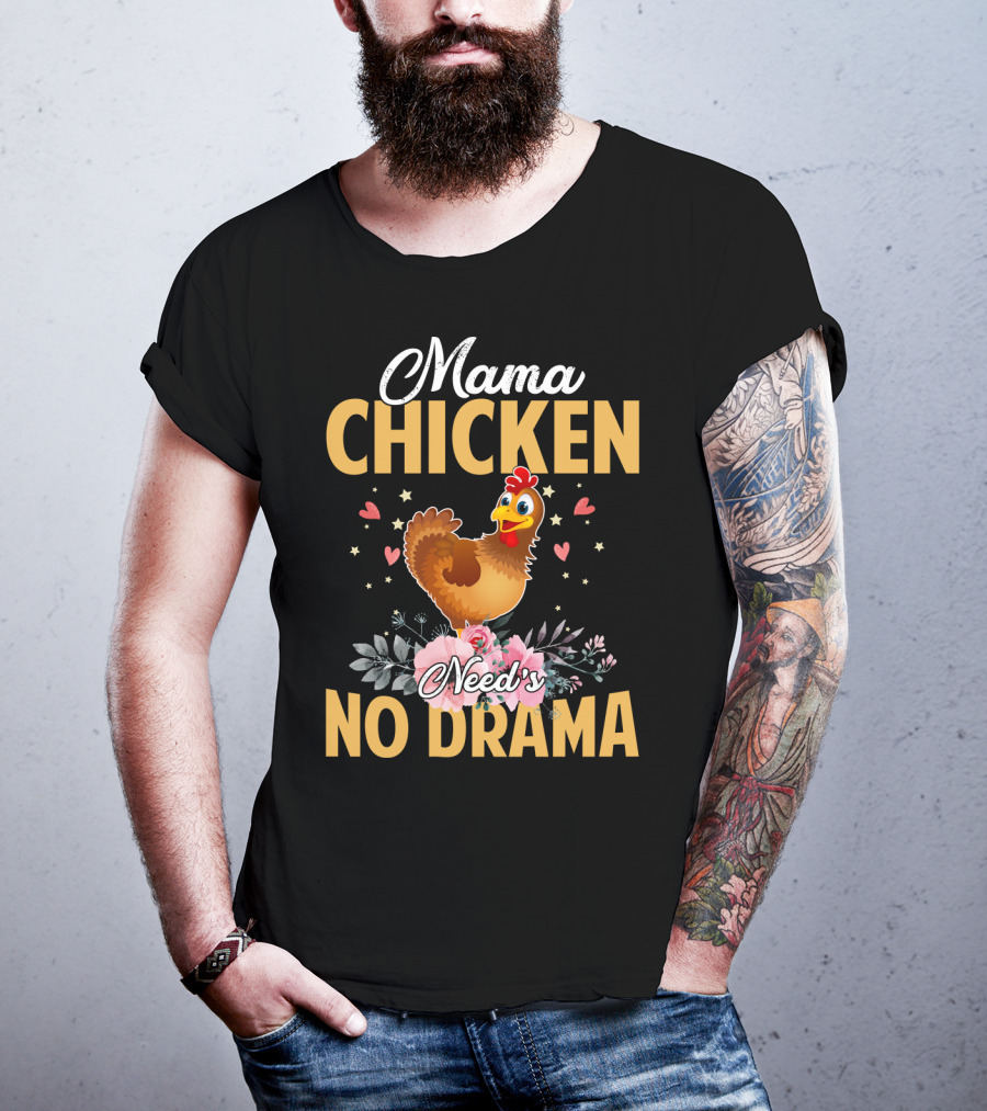 Mama Chicken Needs No Drama Surrounded By Hearts And Flowers T-Shirt