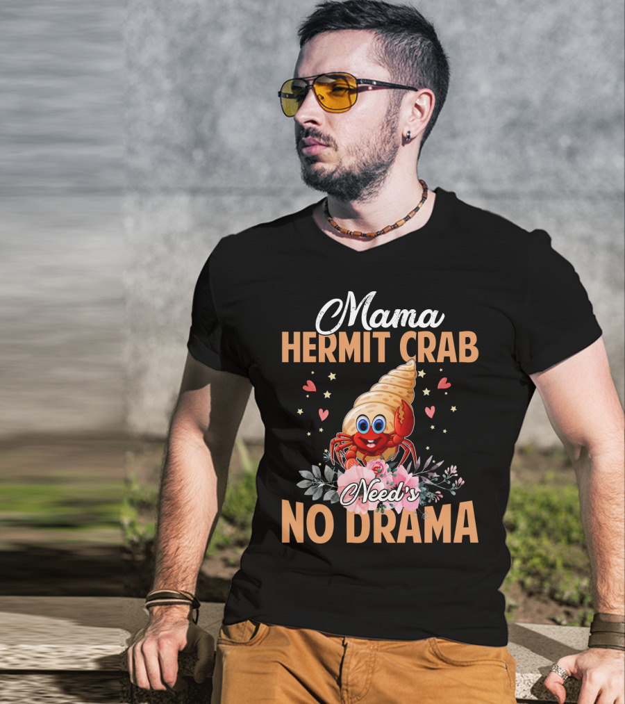 Mama Hermit Crab Need's No Drama Hearts Flowers T-Shirt