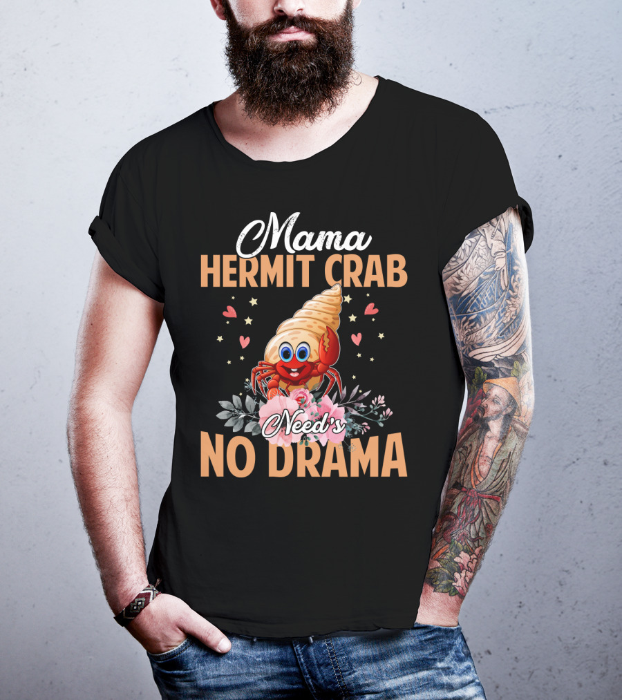 Mama Hermit Crab Need's No Drama Hearts Flowers T-Shirt