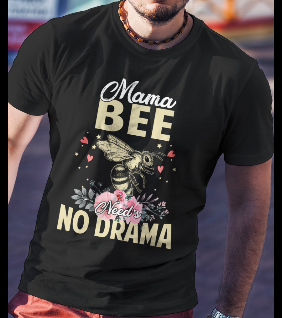 Mama Bee Needs No Drama Floral Hearts T-Shirt