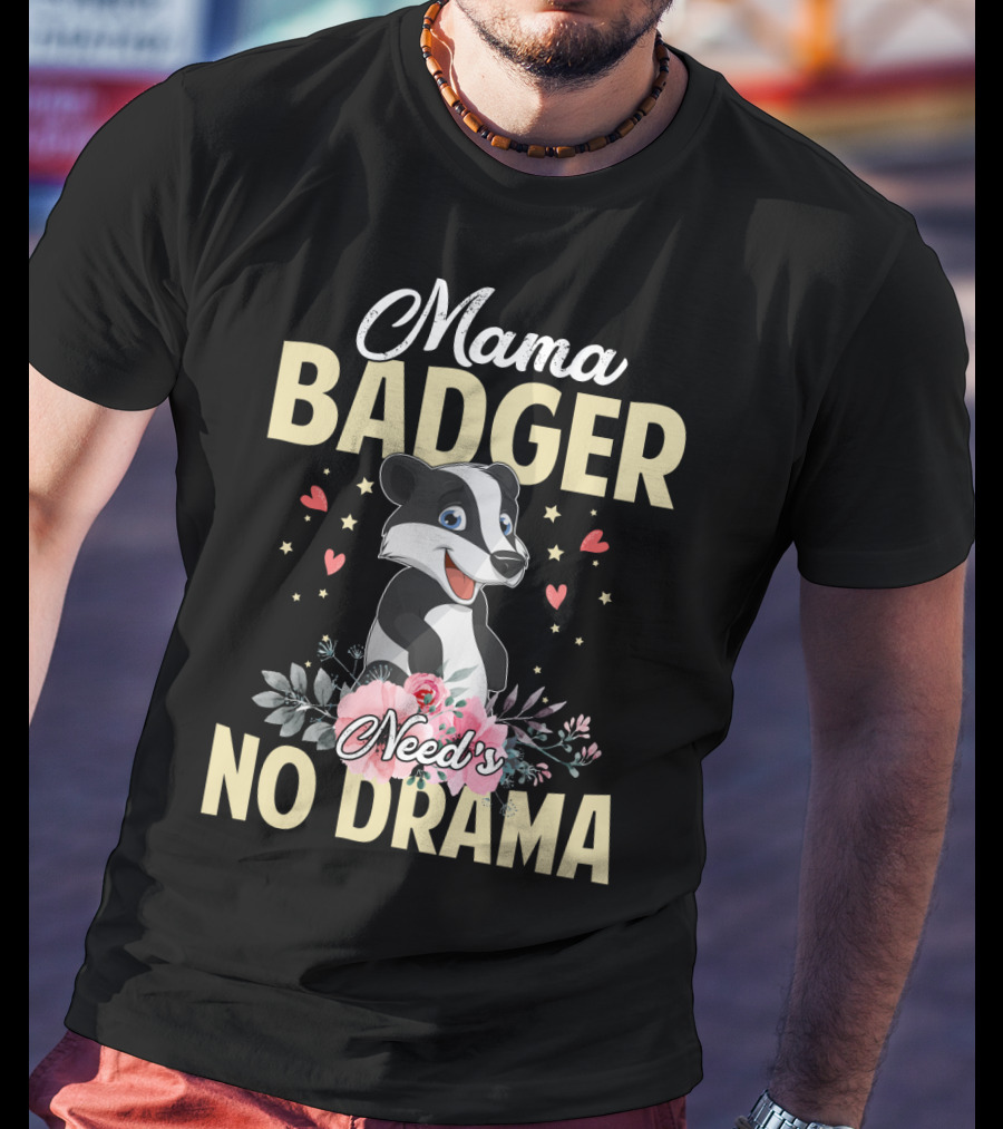 Mama Badger Need's No Drama Cute Badger With Flowers And Hearts T-Shirt
