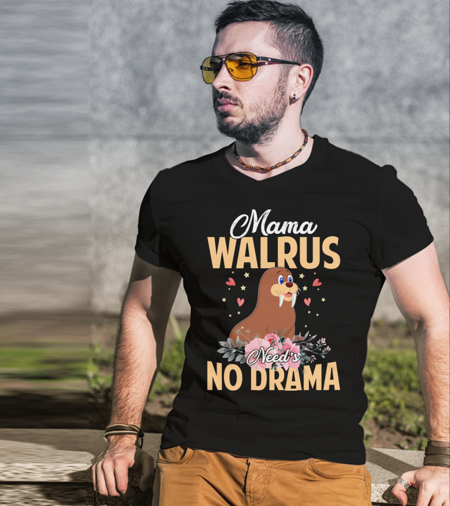 Mama WALRUS Need's No Drama Walrus With Flowers And Hearts T-Shirt