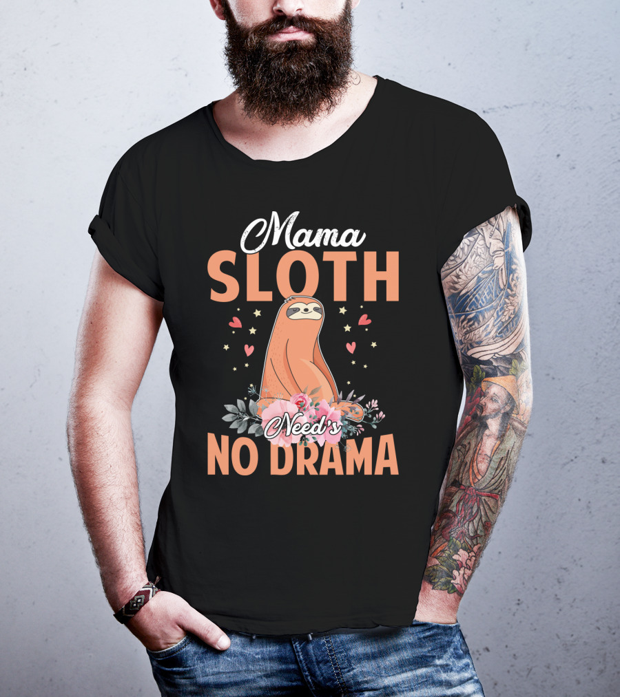 Mama Sloth Surrounded By Hearts And Flowers Embracing No Drama T-Shirt