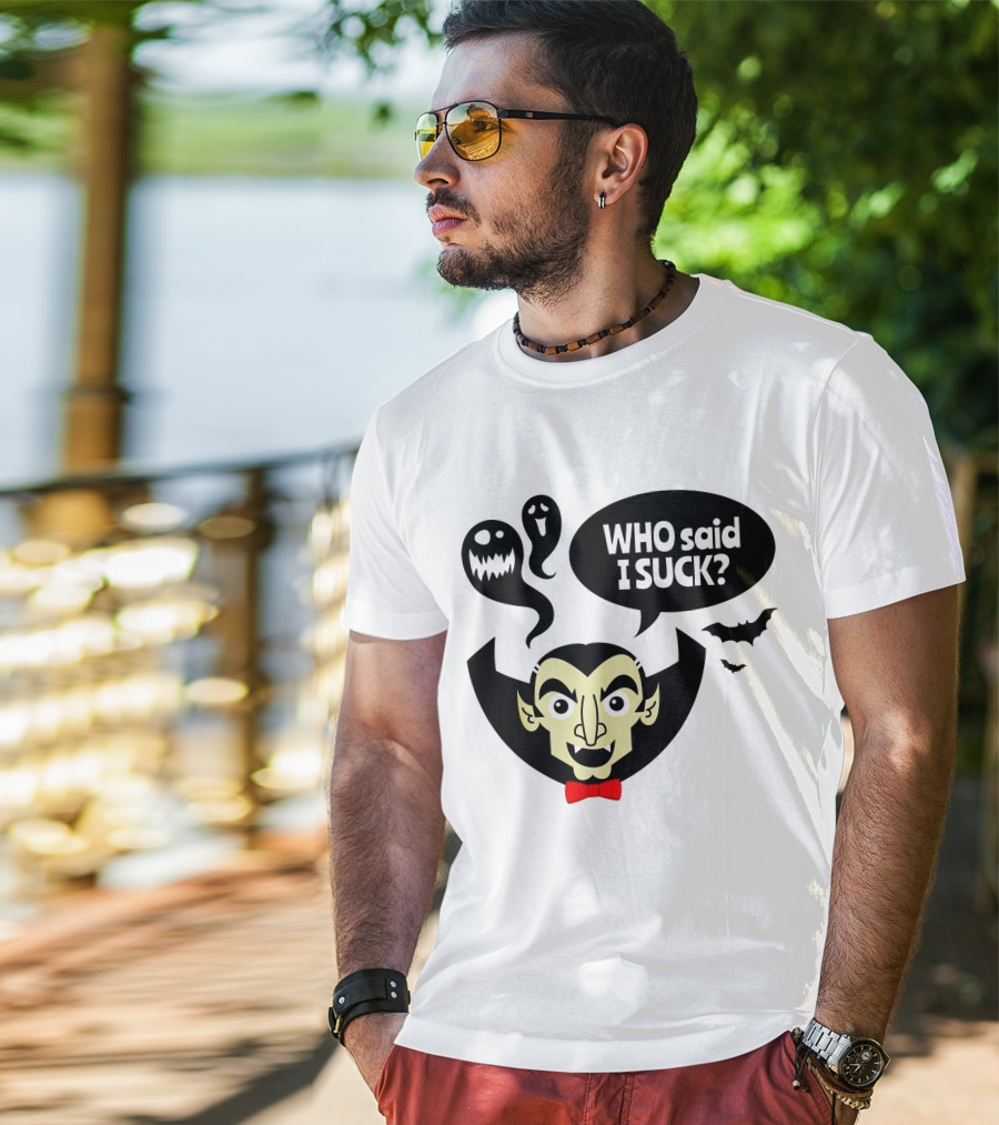 Who Said I Suck Vampire And Ghosts Funny Halloween T-Shirt