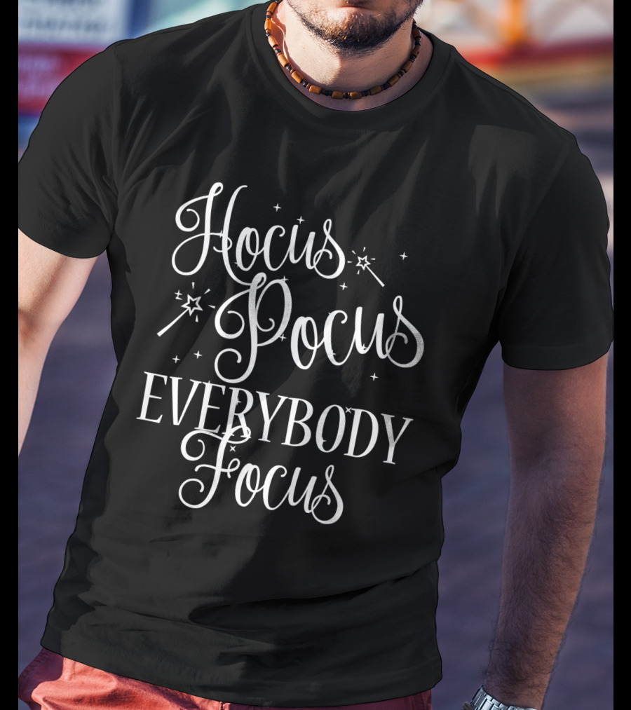 Hocus Pocus Everybody Focus Funny Teacher Sparkling Magic Wands T-Shirt