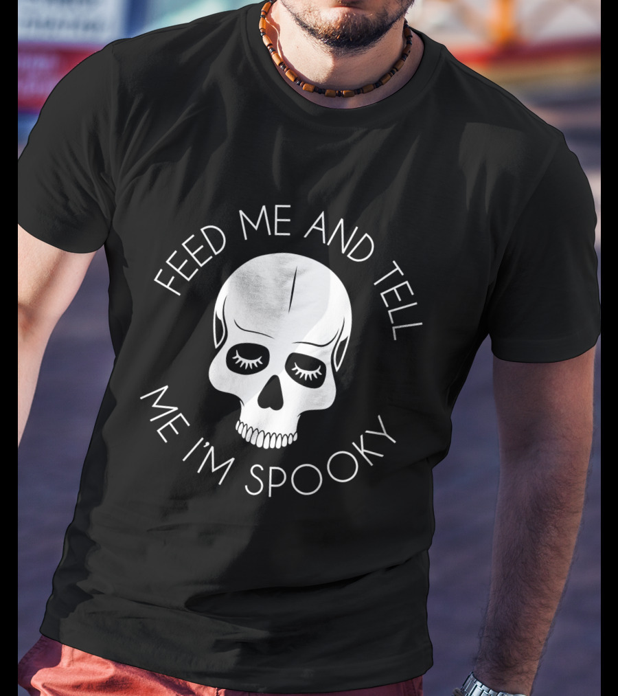 Feed Me And Tell Me I'm Spooky Skull T-Shirt