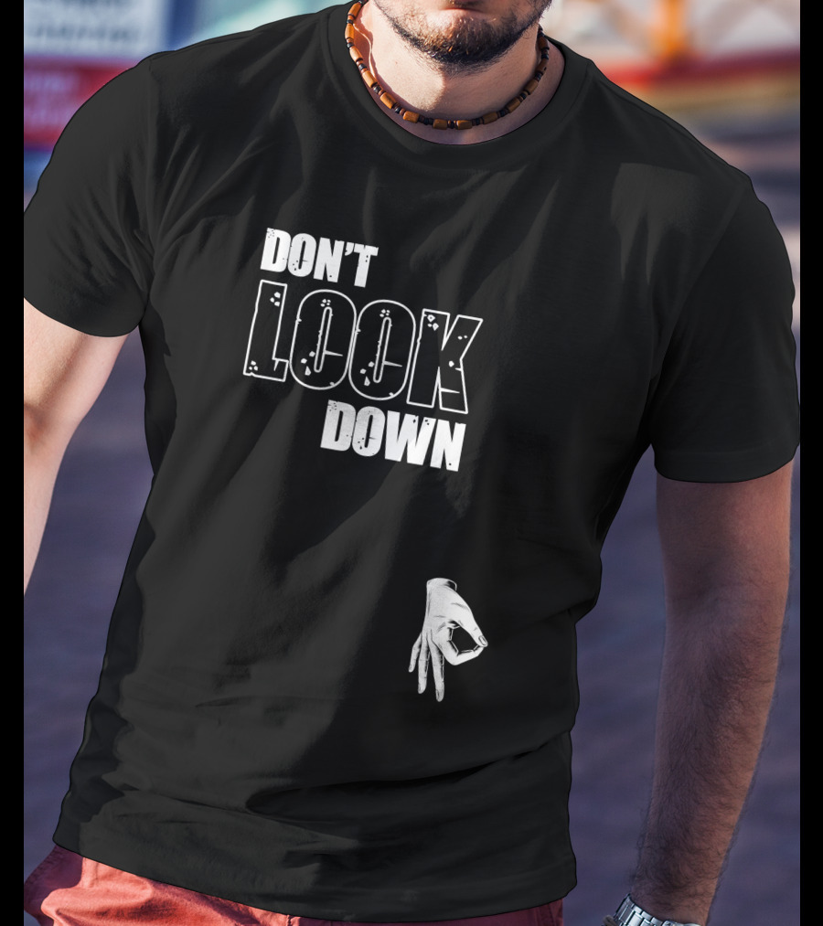 DON'T LOOK DOWN Gesture Prank Game T-Shirt