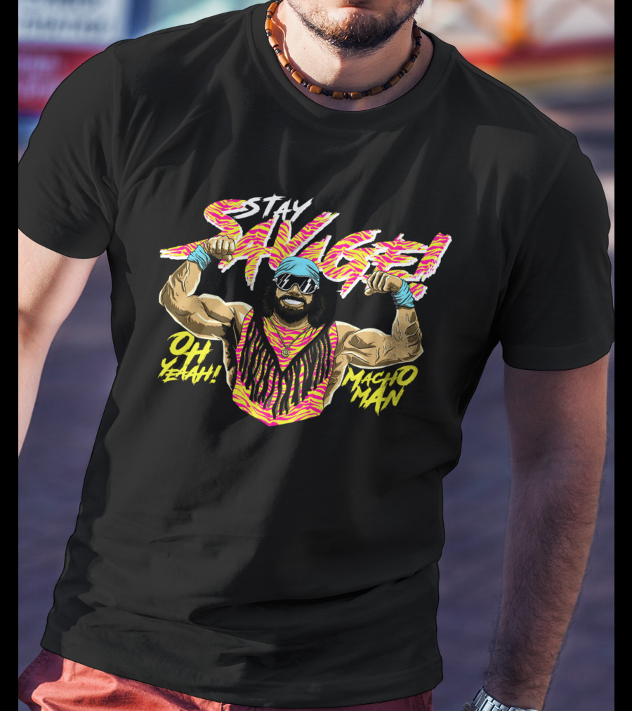 Stay Savage OH Yeah Macho Man T-Shirt