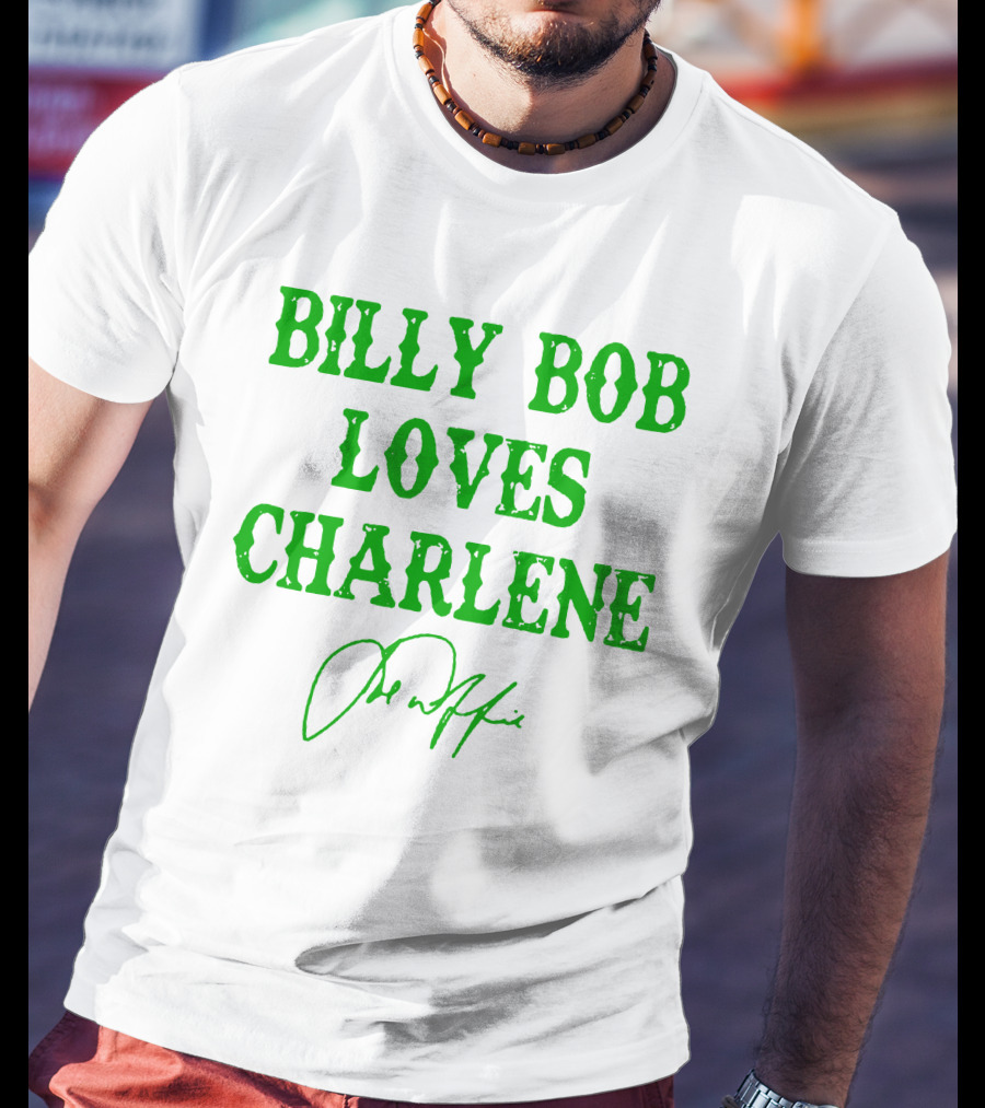 Billy Bob Loves Charlene T-Shirt