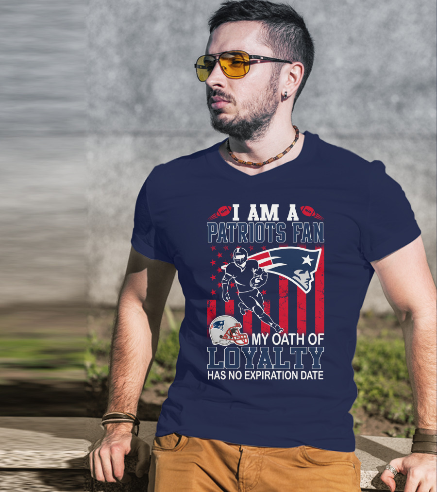 I Am A Patriots Fan My Oath Of Loyalty Has No Expiration Date T-Shirt