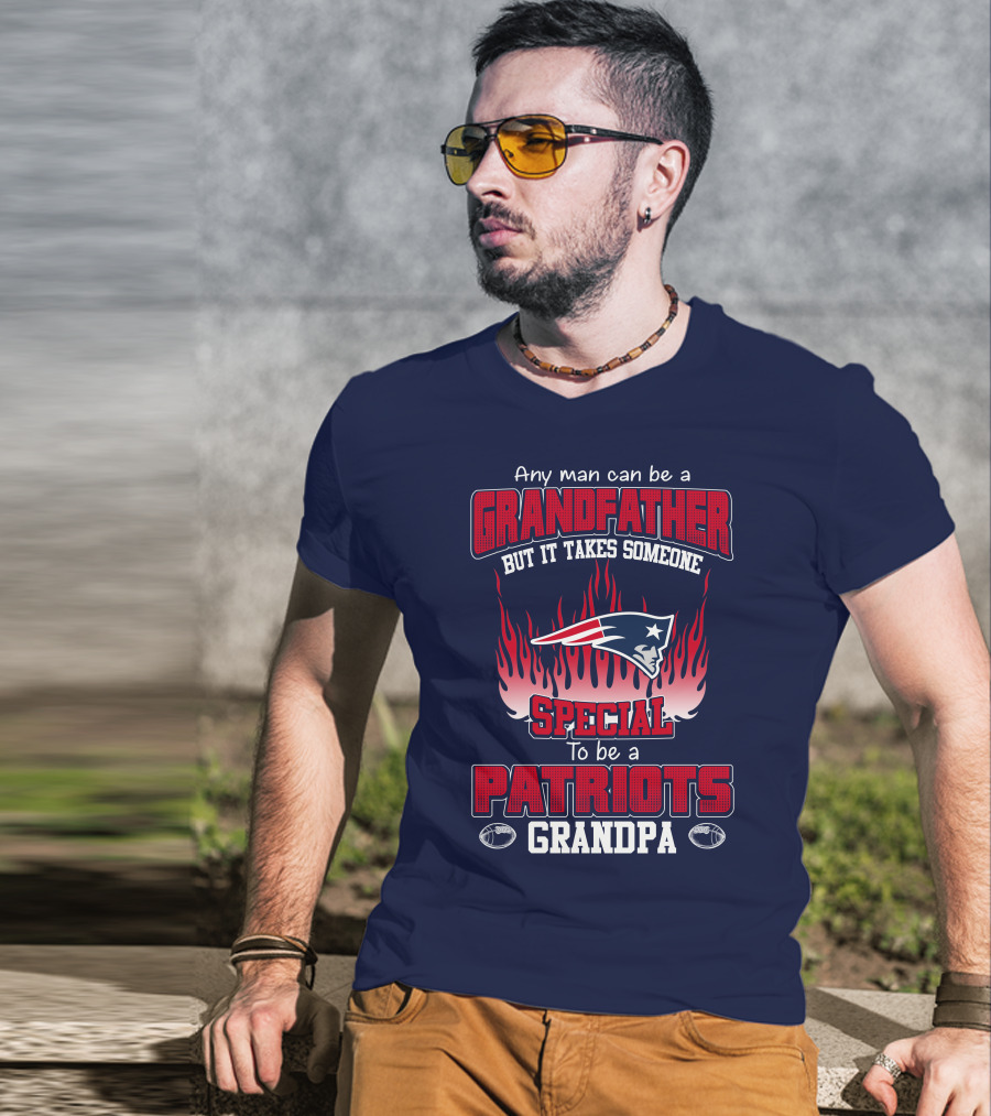 Any Man Can Be A Grandfather But It Takes Someone Special To Be A Patriots Grandpa T-Shirt