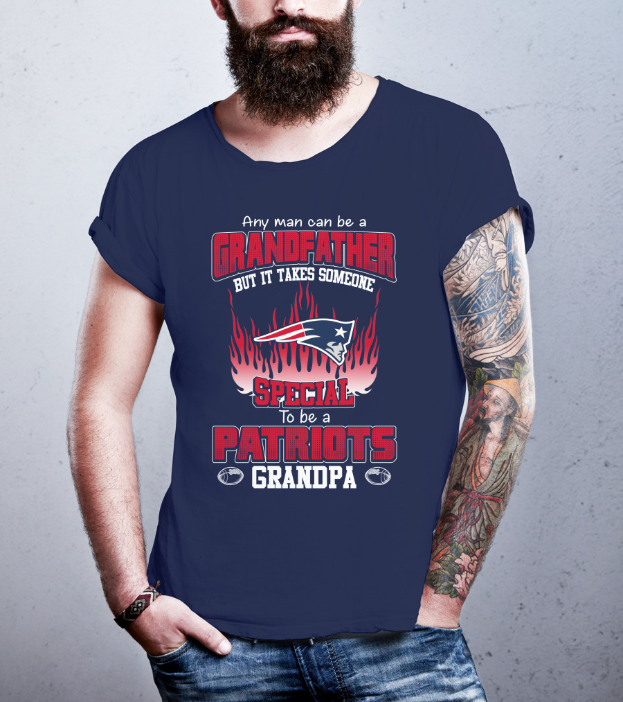 Any Man Can Be A Grandfather But It Takes Someone Special To Be A Patriots Grandpa T-Shirt