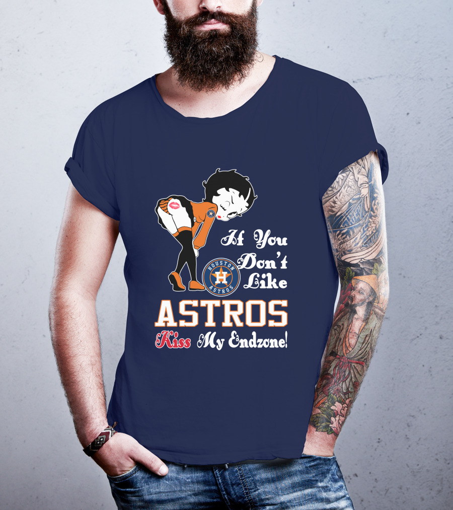 If You Don’t Like Houston Astros Kiss My Endzone T-Shirt