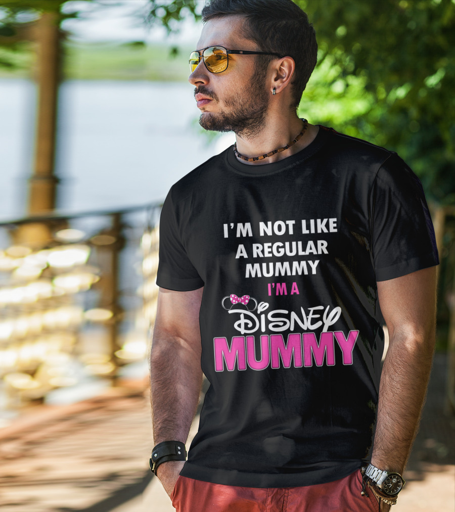 I'm Not Like A Regular Mummy I'm A Disney Mummy T-Shirt