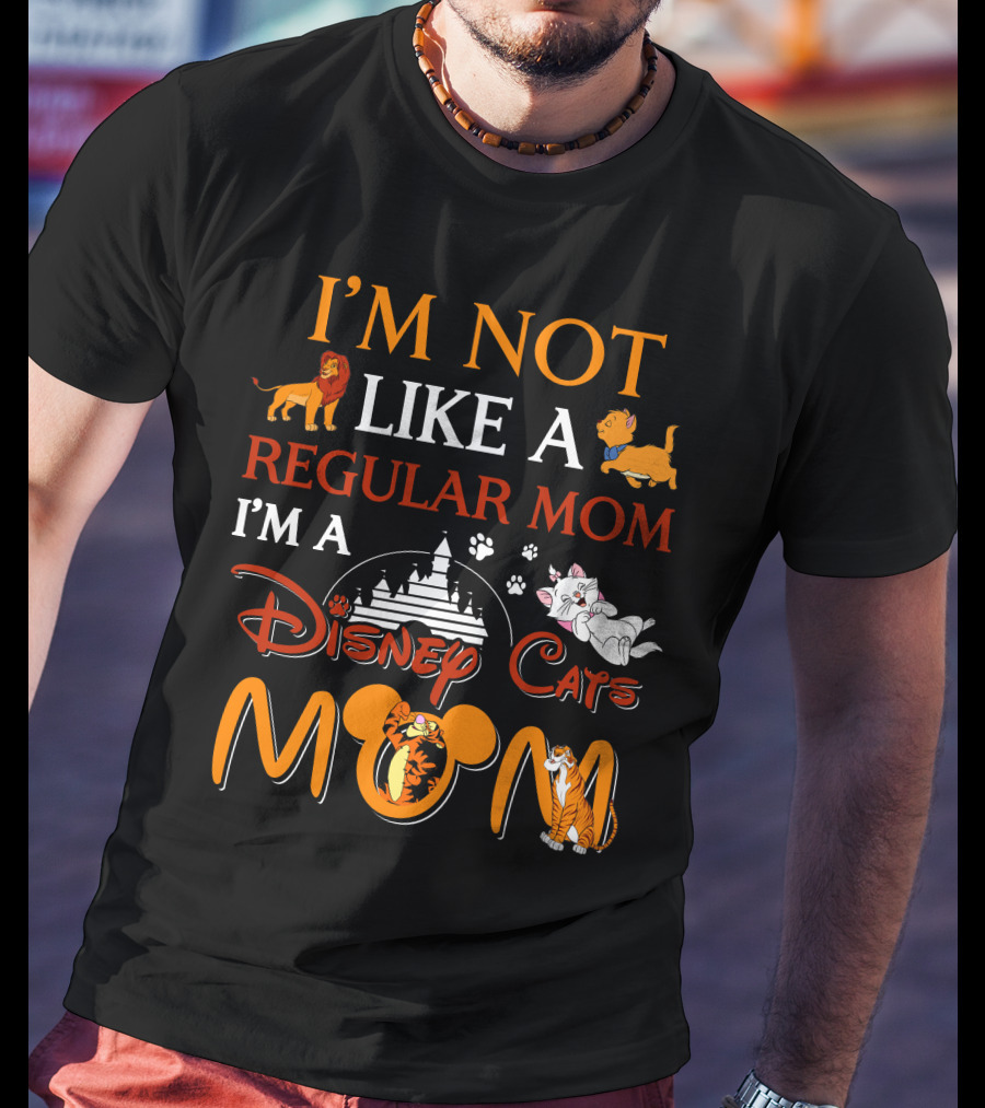 I'm Not Like A Regular Mom I'm A Disney Cats Mom T-Shirt