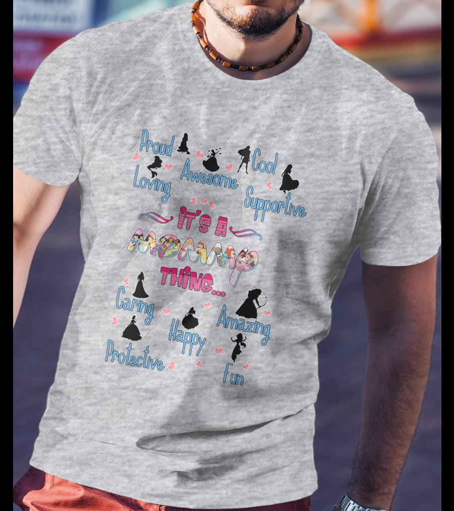 Proud Loving Awesome Cool Supportive It's A Mommy Thing Caring Amazing Protective Happy Fun T-Shirt