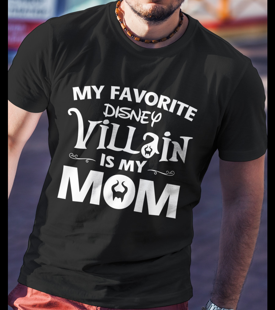 My Favorite Disney Villain Is My Mom T-Shirt