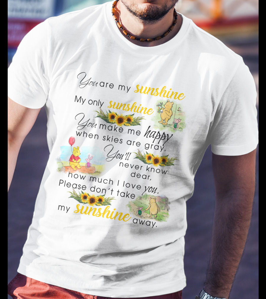You Are My Sunshine Winnie The Pooh Sunflower Happy T-Shirt