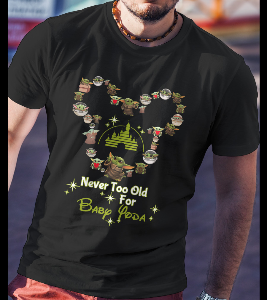 Never Too Old For Baby Yoda Star Wars Disney Castle T-Shirt
