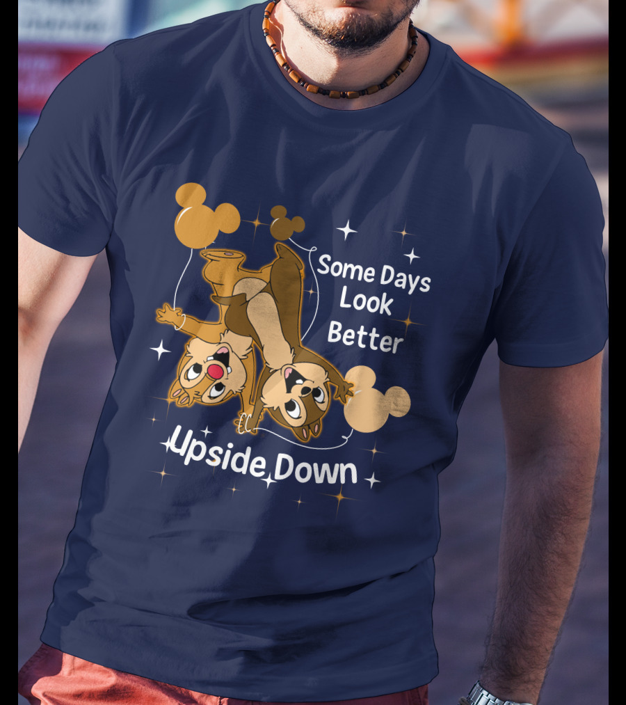 Some Days Look Better Upside Down Chip And Dale Disney T-Shirt