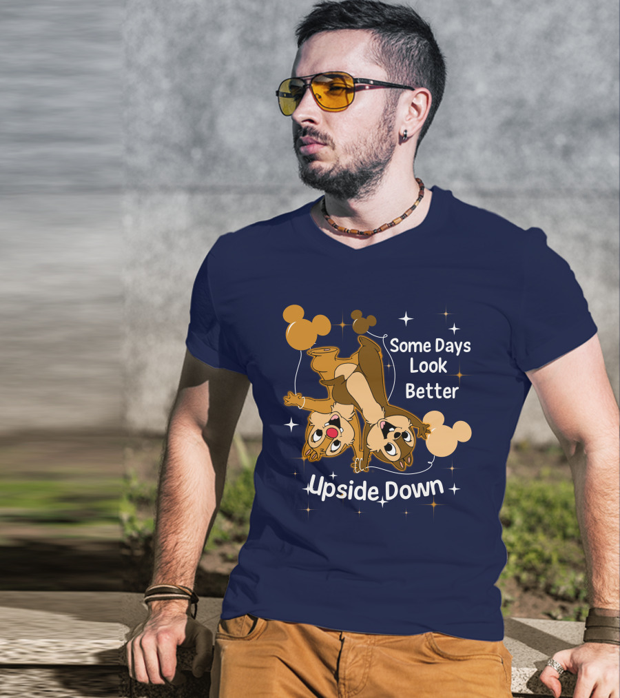 Some Days Look Better Upside Down Chip And Dale Disney T-Shirt