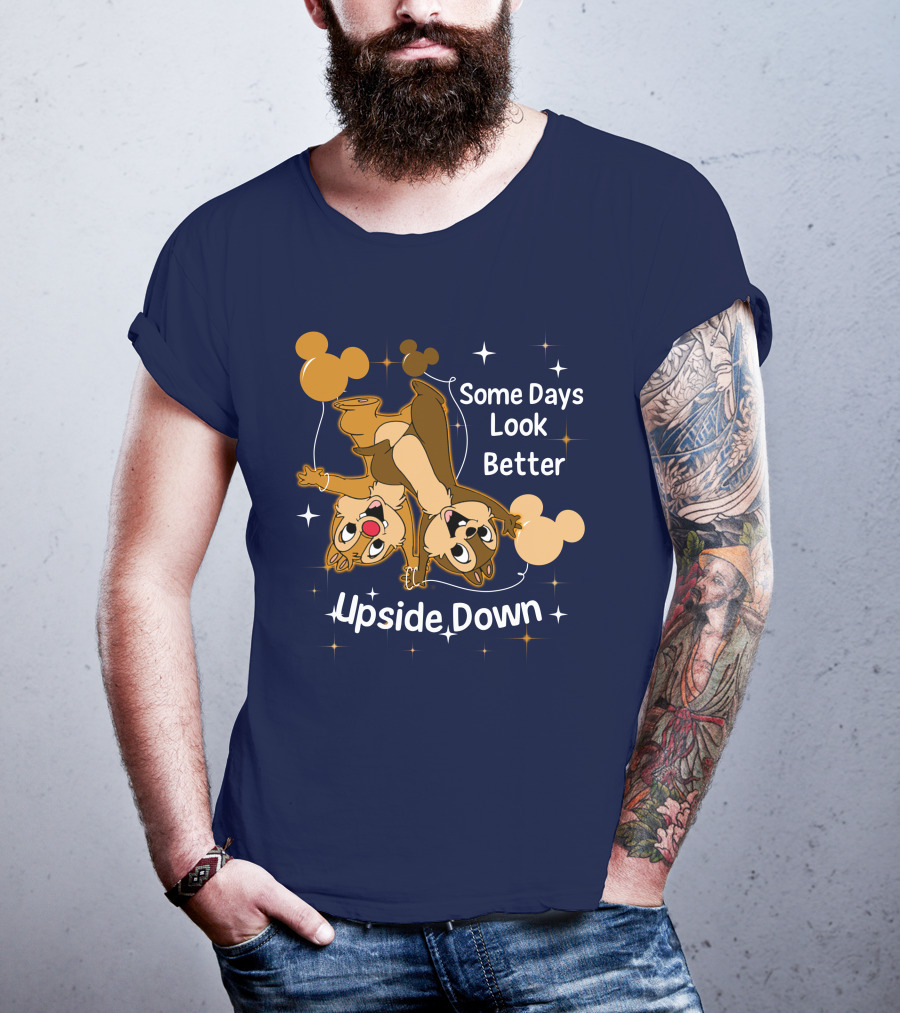 Some Days Look Better Upside Down Chip And Dale Disney T-Shirt