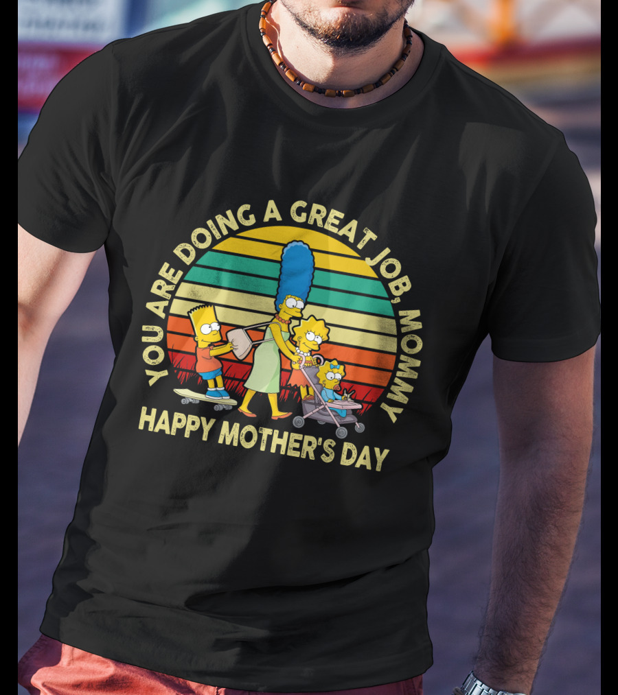 You Are Doing A Great Job Mommy Happy Mother's Day Family T-Shirt