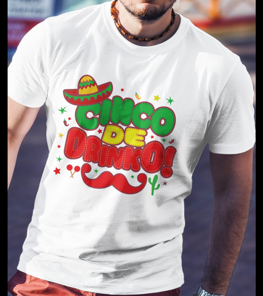 Cinco De Drinko Cinco De Mayo Sombrero Maracas Mustache Cactus Fiesta T-Shirt