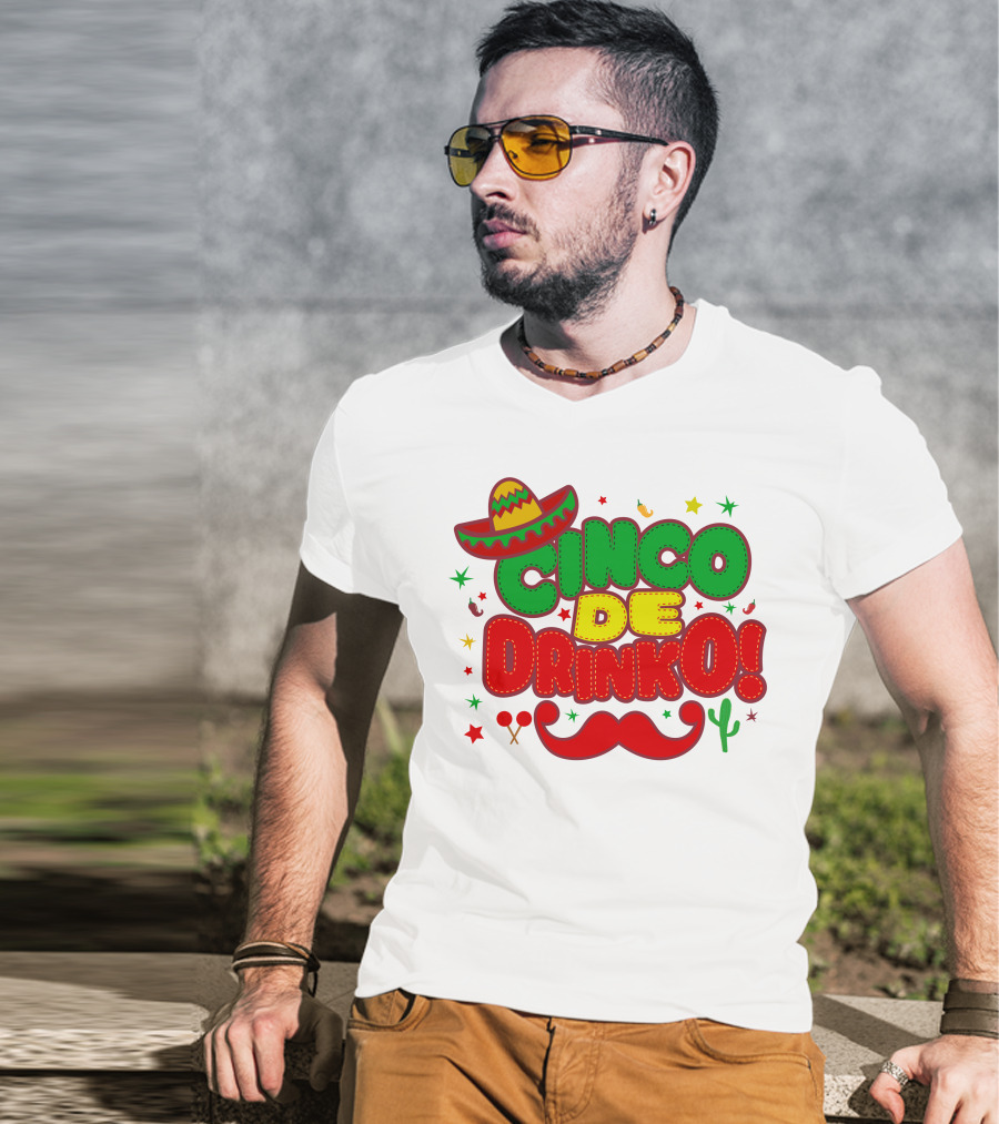Cinco De Drinko Cinco De Mayo Sombrero Maracas Mustache Cactus Fiesta T-Shirt