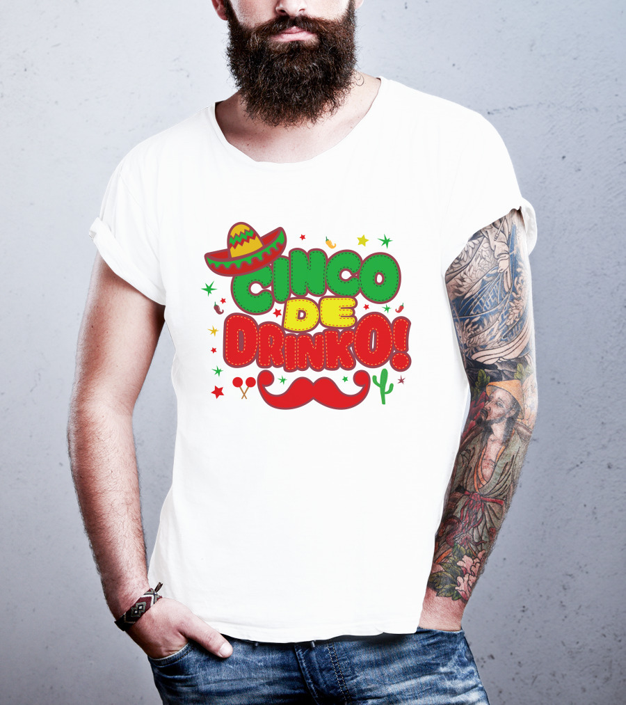Cinco De Drinko Cinco De Mayo Sombrero Maracas Mustache Cactus Fiesta T-Shirt