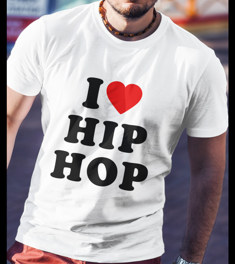 I Love Hip Hop Heart HipHop I Love Hip Hop Rap Music T-Shirt