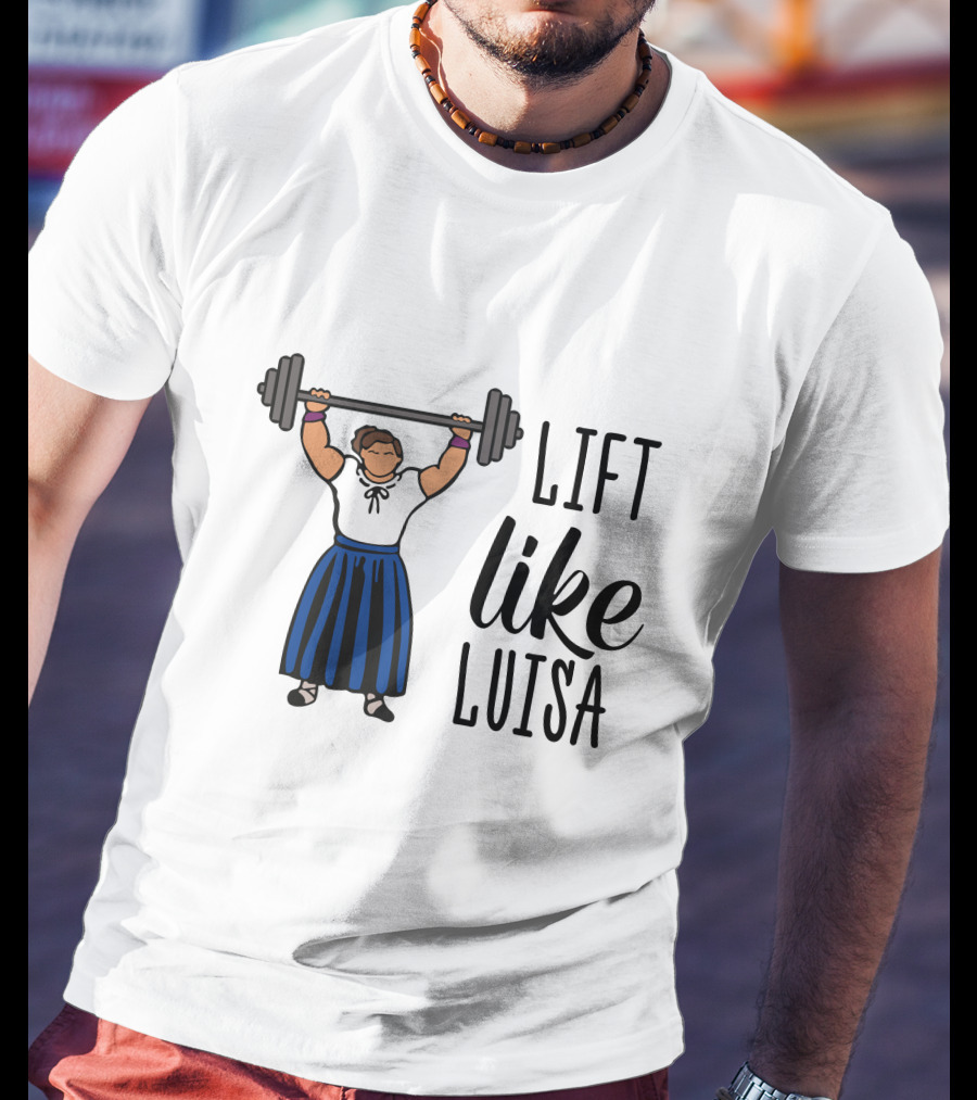 Lift Like Luisa Encanto Strength Training Motivation T-Shirt
