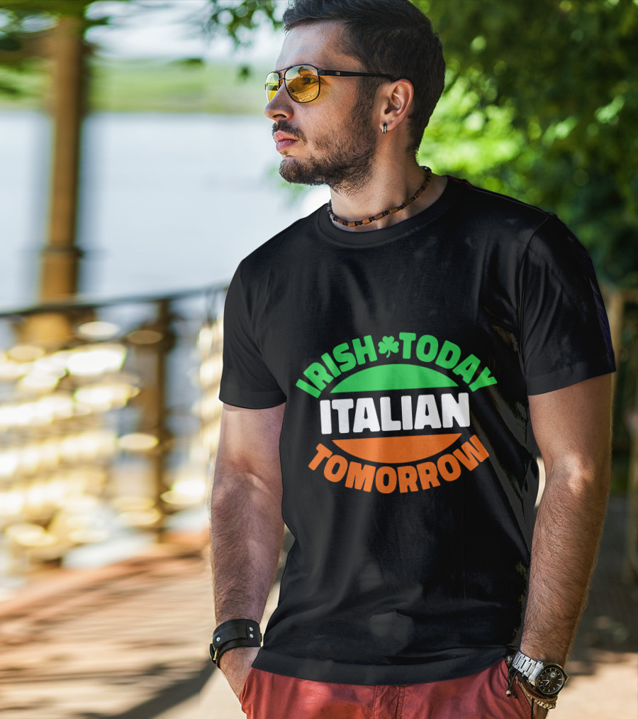 Irish Today Italian Tomorrow Shamrock Flag Colors T-Shirt