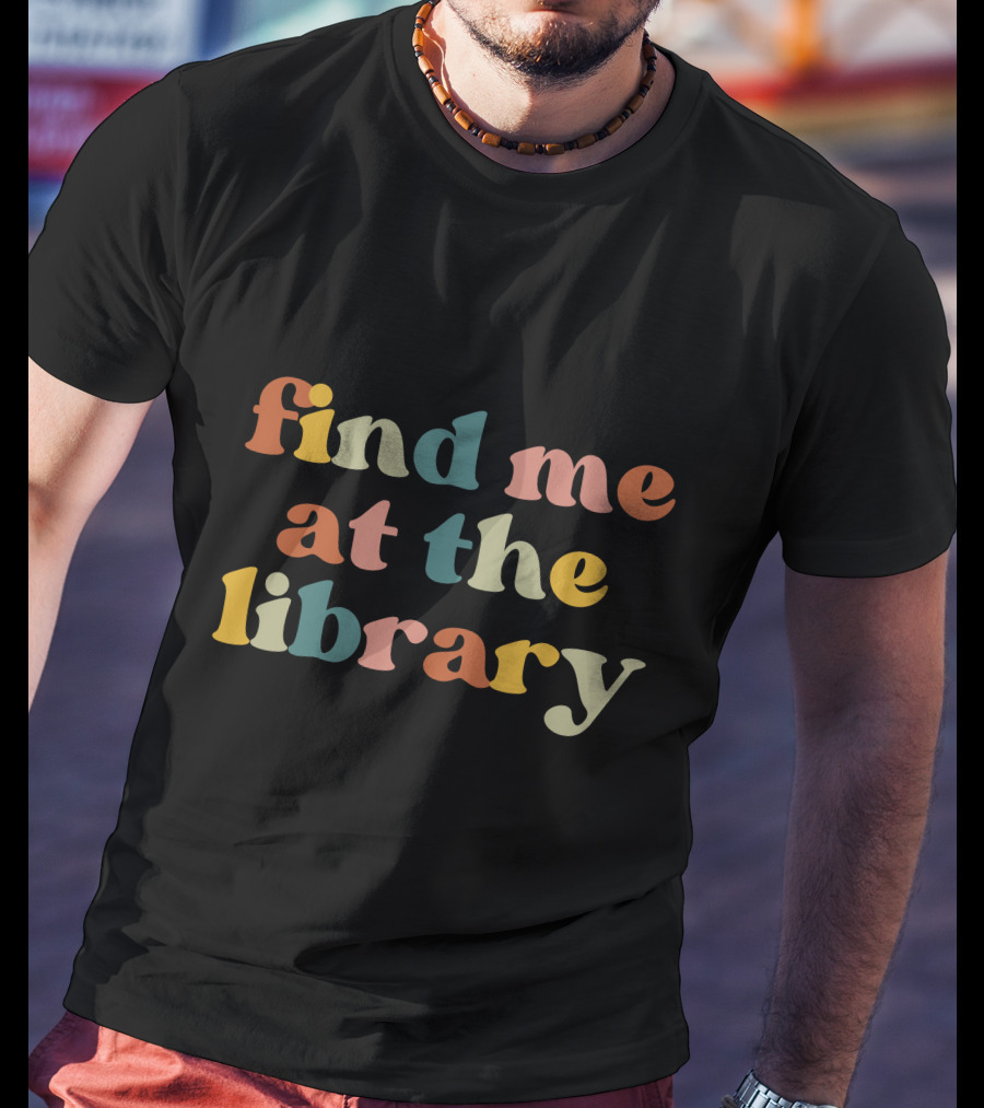 Find Me At The Library Multicolor Retro Text T-Shirt