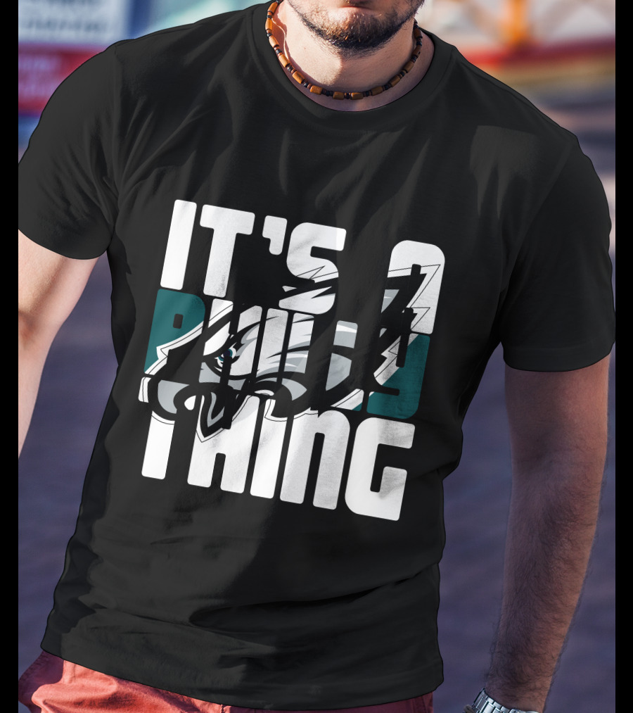 It's A Philly Thing Philadelphia Eagles Fans T-Shirt